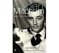 Lee Server – Robert Mitchum: Baby, I Don't Care – Faber & Faber