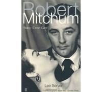 Robert Mitchum : Baby, I Don't Care By Lee Server.