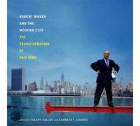 Robert Moses and the Modern City: The Transformation of New York