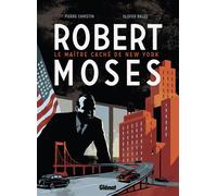 Pierre Christin – Robert Moses – Le maître caché de New York – Cartonné – Glénat