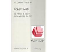 Robert Musil: De Törless à "Noces ou Le vertige du moi"