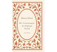 Robert Musil: Die Verwirrungen des Zöglings Törleß. Vollständige Neuausgabe