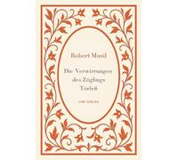 Robert Musil: Die Verwirrungen des Zöglings Törleß. Vollständige Neuausgabe