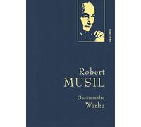 Robert Musil, Gesammelte Werke: Gebunden in feingeprägter Leinenstruktur auf Naturpapier. Mit goldener Schmuckprägung. Prosa, Theater, Essays, Reden