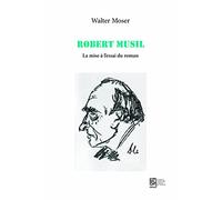 Robert Musil: La mise à l'essai du roman
