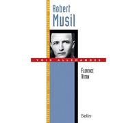Robert Musil, le virtuose de la distance - Florence Vatan - Belin - broché - Biographie