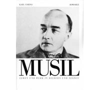 Robert Musil. Leben und Werk in Bildern und Texten: Leben und Werk in Bildern und Texten