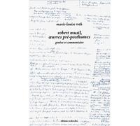 Robert Musil, Oeuvres Pré-Posthumes - Genèse Et Commentaire