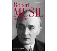Robert Musil Tout réinventer - Frédéric Joly - Seuil - broché - Biographie