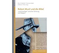 Robert Musil und die Bibel: "Laientheologie" zwischen Dichtung und Religion