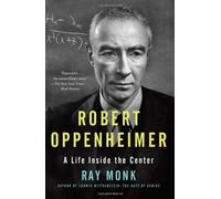 [Robert Oppenheimer: A Life Inside the Center] [By: Monk, Ray] [March, 2014]