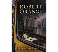 Robert Orange: A Late Victorian Political and Religious Romance of Love Conscience and Public Duty