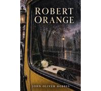 Robert Orange: A Late Victorian Political and Religious Romance of Love Conscience and Public Duty