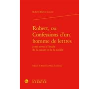Robert, ou Confessions d'un homme de lettres - Robert-Martin Lesuire - Classiques Garnier - relié - Roman