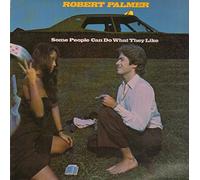 Robert Palmer - Some People Can Do What They Like