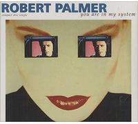 Robert Palmer - You are in My System [Import]