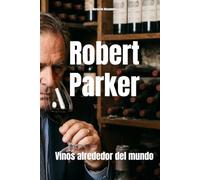 Robert Parker: Vinos alrededor del mundo
