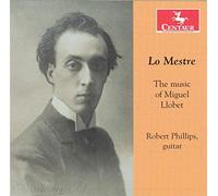 Phillips, Robert - Lo Mestre: Music of Miguel Llobet