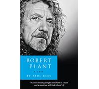 Paul Rees – Robert Plant: A Life: The Biography – Broché