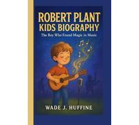 ROBERT PLANT KIDS BIOGRAPHY: The Boy Who Found Magic in Music