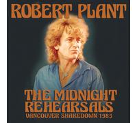 Robert Plant The Midnight Rehearsals: Vancouver Shakedown 1985 (CD) Album