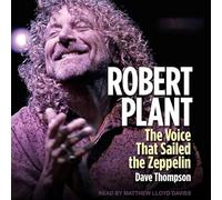 Robert Plant: The Voice That Sailed the Zeppelin