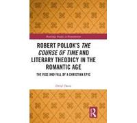Robert Pollok's The Course Of Time And Literary Theodicy In The Romantic Age