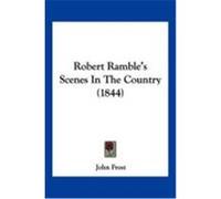 Robert Ramble's Scenes in the Country (1844) Frost, John (Auteur)
