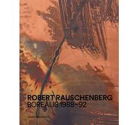 Robert Rauschenberg: Borealis 1988-92