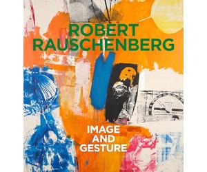 Robert Rauschenberg Image and Gesture