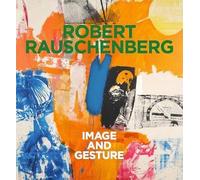 Robert Rauschenberg Image and Gesture /anglais/allemand