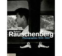 Nicholas Cullinan – Robert Rauschenberg : Photographies 1949-1962 – Broché