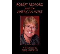 Robert Redford and the American West Elisa Leonelli (Auteur)