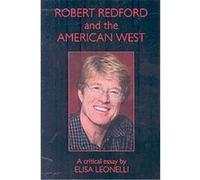 Elisa Leonelli (auteur) – Robert Redford and the American West