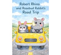Robert Rhino and Rosebud Rabbit's Road Trip: A Story About the Letter R