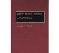 Robert Russell Bennett, Bio-bibliographies in Music George Joseph Ferencz (Auteur)