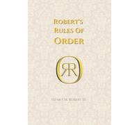 Robert’s Rules of Order: The Definitive Guide to Parliamentary Procedure for Meetings