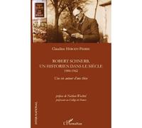 Robert Schnerb, un historien dans le siècle 1900-1962 Une vie autour d'une thèse - Claudine Herody-Pierre - L'harmattan - broché - Biographie