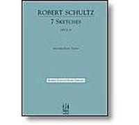 Robert Schultz 7 Sketches Opus 31 for Intermediate Piano (Robert Schultz Piano Library)