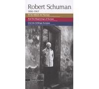 Robert Schuman 1886-1963 - Et Les Débuts De L'europe, Édition Français-Anglais-Allemand