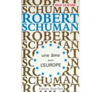 Robert Schuman: Une âme pour l'Europe
