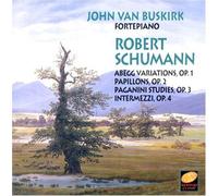 Robert Schumann: Abegg Variations, Op. 1 / Papillons, Op. 2 / Paganini Studies, Op. 3 / Intermezzi, Op. 4 - John Van Buskirk, Fortepiano