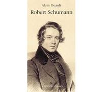 Robert Schumann Alain Duault (Auteur)