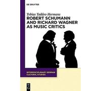 Robert Schumann And Richard Wagner As Music Critics