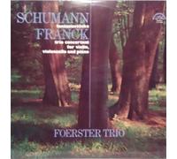 Robert Schumann / César Franck - Foerster Trio - Robert Schumann: "Fantasiestucke" in A Mi, Op. 88 ~ Cesar Franck: "Trio Concertant" in F# Mi., Op. 1 No. 1 ~ Both for Violin, Cello and Piano ~~ Foerster Trio {Frantisek Pospisil, Vn - Vaclav Jirovec, Cello - Ales Bilek, Piano} ~~ Supraphon 1 11 1094