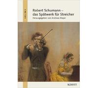 Robert Schumann - Das Spätwerk Für Streicher