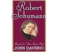 Robert Schumann John Daverio (Auteur)