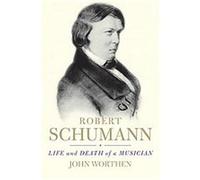 Robert Schumann John Worthen (Auteur)