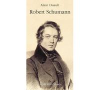 Robert Schumann Le goût de l'ombre - Alain Duault - Actes sud - broché - Biographie