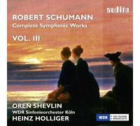 Oren Shevlin – Robert Schumann : Intégrale des œuvres symphoniques, Vol. 3 – NAXOS